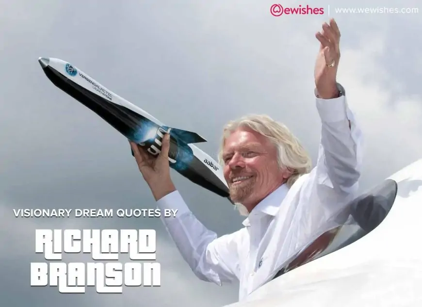 Visionary Dream Quotes by Richard Branson - Know Virgin Group Founder Wiki, Biography, Inspirational Life Struggle, Wishes, Messages