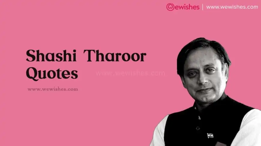 Shashi Tharoor Quotes, Inspirational Messages, Sayings, Greetings to Motivate You forever