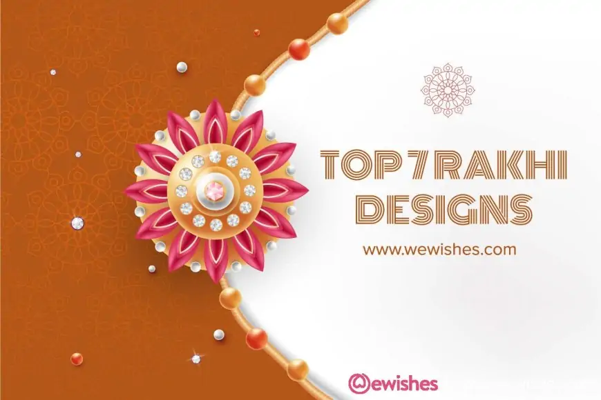 Top 7 Rakhi Design for Raksha Bandhan