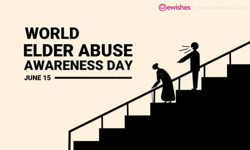 World Elder Abuse Awareness Day 2022 Quotes and Wishes