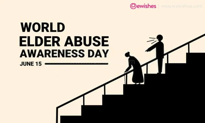 World Elder Abuse Awareness Day 2024 Quotes and Wishes