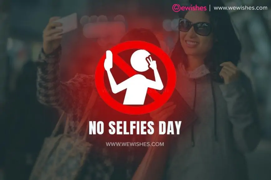 Happy No Selfies Day 2024 Wishes, Quotes, Greetings, Banners, Theme, Status to Share