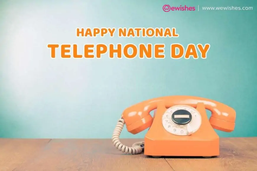 Happy National Telephone Day 2023, Wishes, Quotes, Messages, Unknown facts about Your Landline Phone