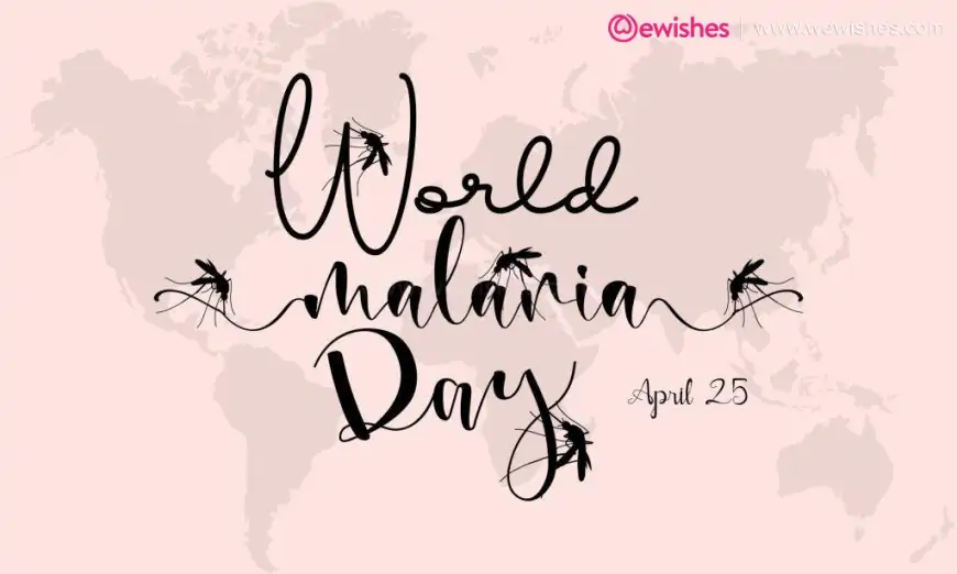 World Malaria Day 2024, Theme, Quotes, Wishes, Report, Poster, Greetings to Share