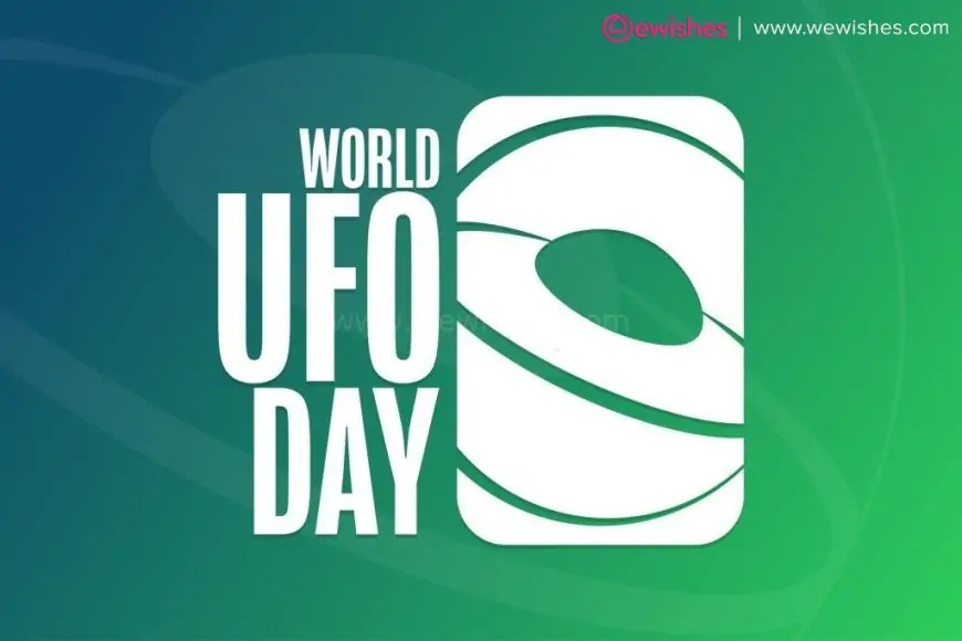 World  UFO Day 2024 Wishes | Quotes| Messages| Theme, Status, Greetings, Posters to Share