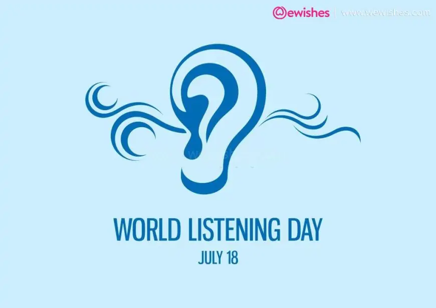World Listening Day 18 July 2023 Wishes, Quotes, Greetings