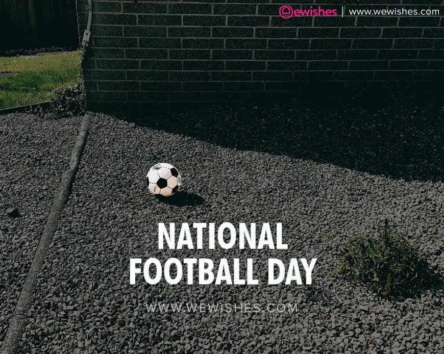 National Football Day 2024 History| Significance| Wishes| Quotes| Football in U.K. | Netherlands