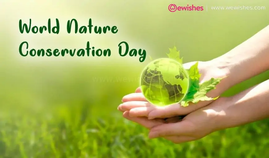 World Nature Conservation Day - (28 July 2024) Wishes| Quotes| Greetings| Images| Status to Share