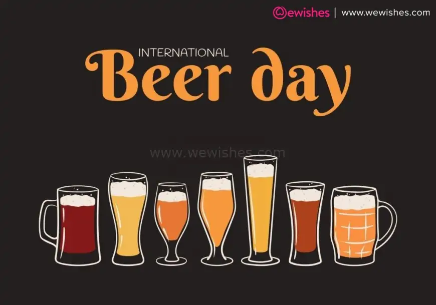 Happy World Beer Day (2023) History| Significance| Wishes| Quotes| Activities| Traditions