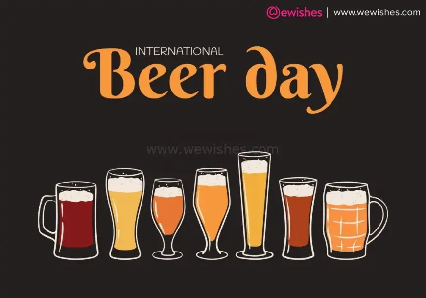 Happy World Beer Day (2025) History| Significance| Wishes| Quotes| Activities| Traditions