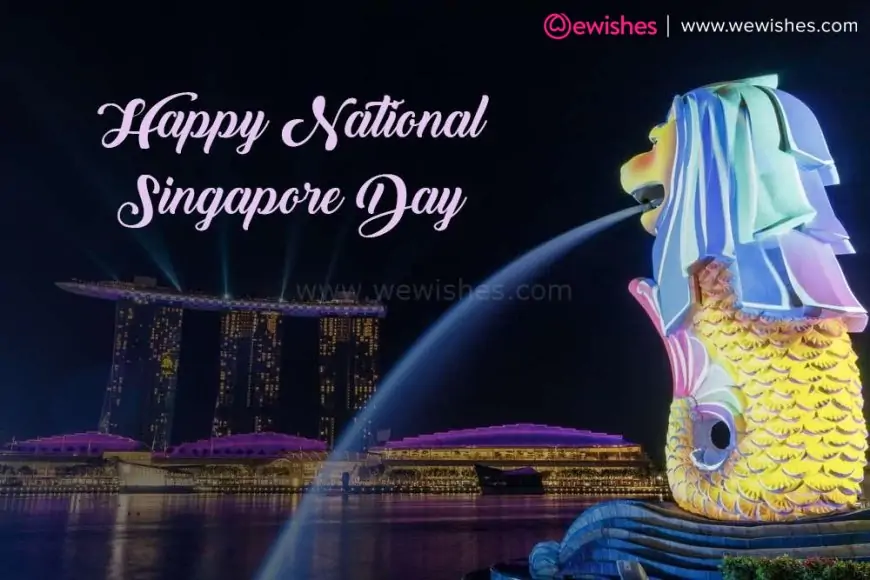 Happy National Singapore Day (2023) Wishes, Quotes, Messages, Greetings, Status to Share