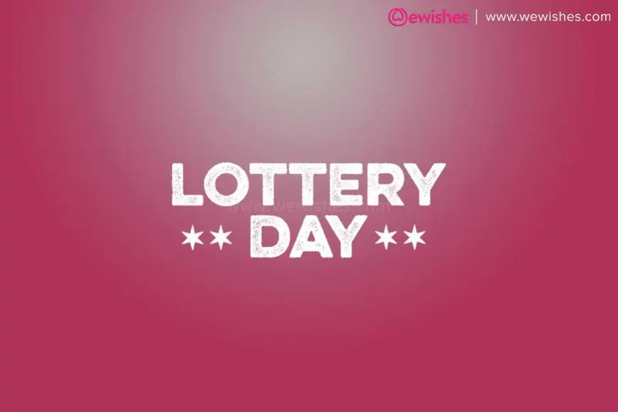 Happy International Lottery Day (2025) Wishes, Quotes, Greetings, Winners, Numbers, Status to Share