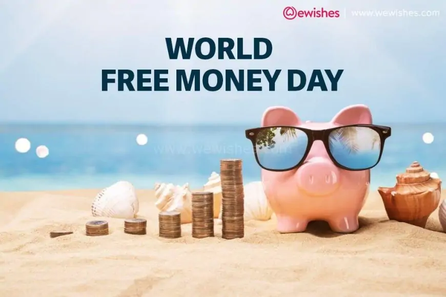 World Free Money Day 2023 Wishes, Quotes, Greetings, ClipArt's, Messages, Status to Share