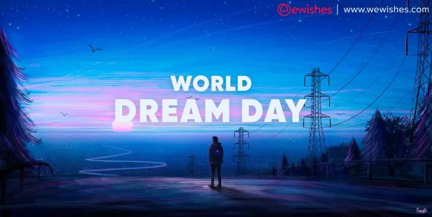 World Dream Day 2024 Wishes, Quotes, Greetings, Posters, Images for (@dayofdreamers)