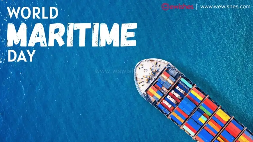 World Maritime Day 2025 Wishes| Quotes| Greetings| Posters| Theme | Status to Share