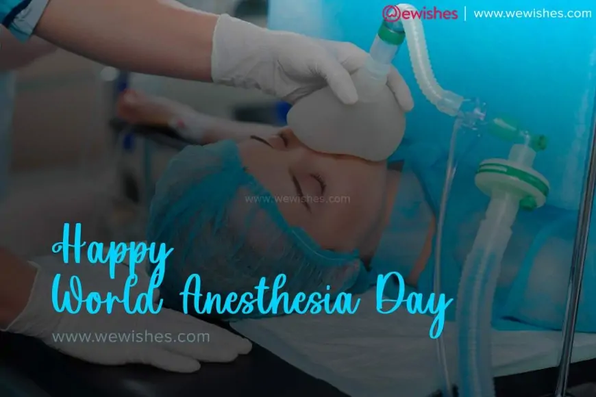 Happy World Anesthesia Day (2024) History, Significance, Quotes, Wishes, Theme, Status to Share