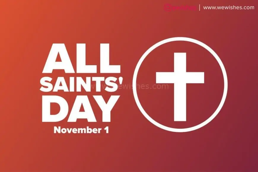 Happy All Saint's (Hallows) Day 2025 Auspicious Wishes| Quotes| Greetings| Blessings for All