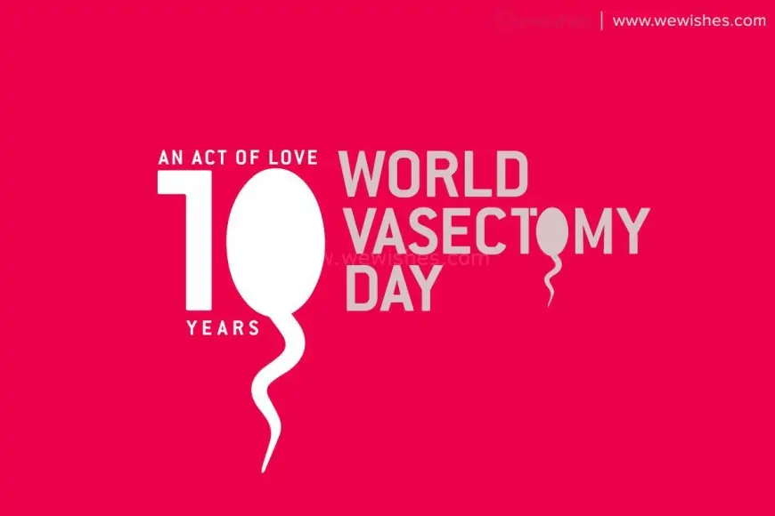 Happy World Vasectomy Day (2024) Theme, Quotes, Wishes, Greetings to Share