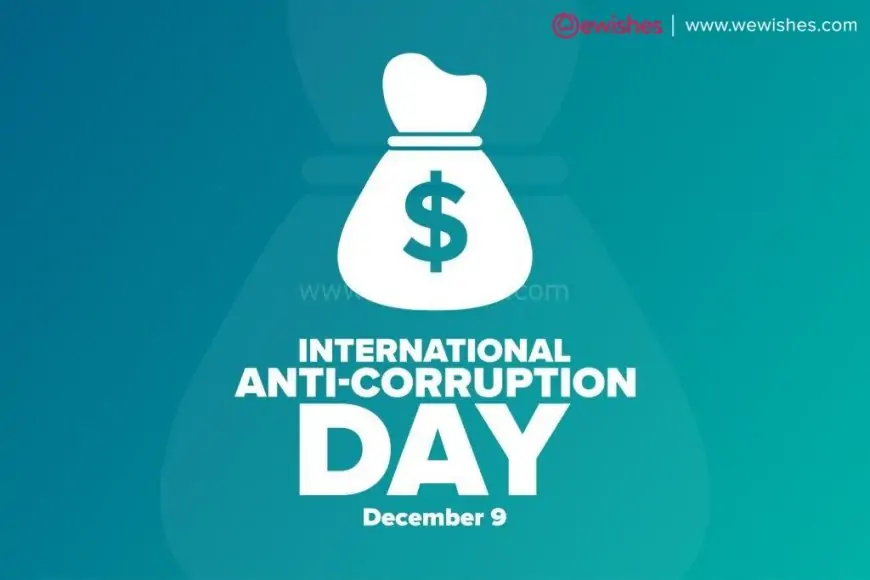 Happy World Anti Corruption Day (2024) IACD Wishes| Quotes| Theme| Status to Share