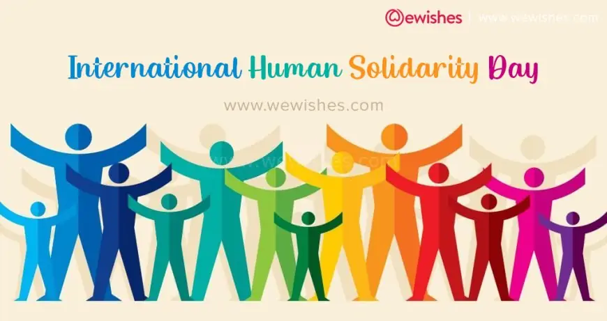 International Human Solidarity Day @ 2024 Wishes, Quotes, Theme, Greetings to Share