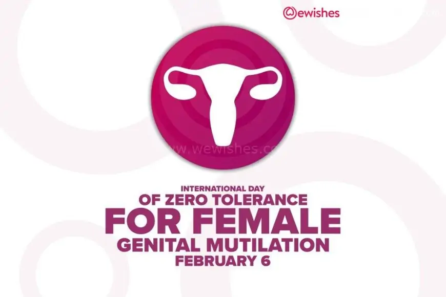 Happy International Day of Zero Tolerance for Female Genital Mutilation (FGM) Theme, Quotes, Wishes, Slogans to Share