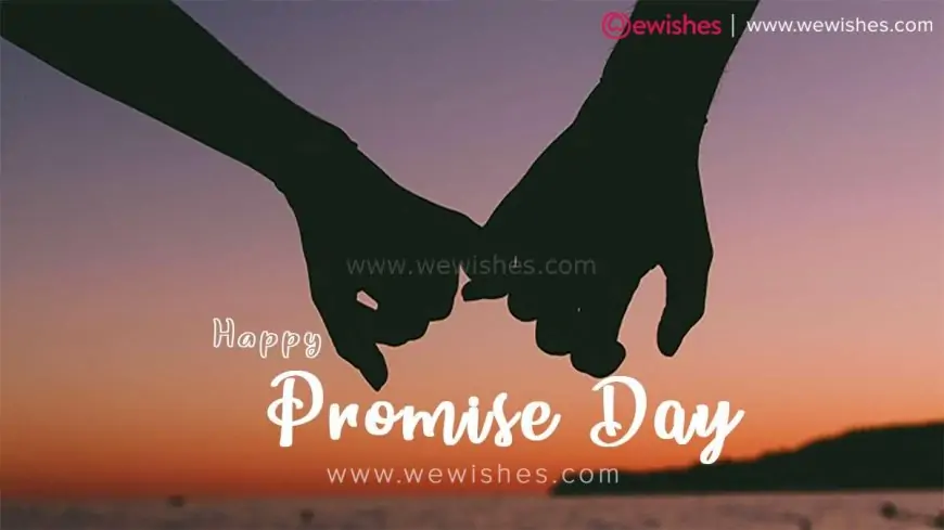 Happy Promise Day (11 February 2024) Wishes| Quotes| Messages| Greetings| Status to Share For Her or Him