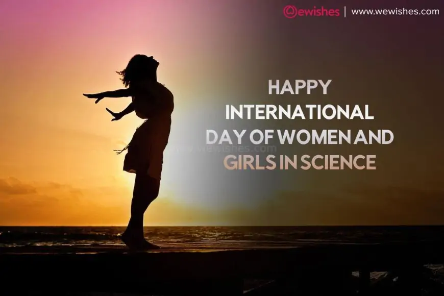 Happy International Day of Women and Girls in Science (2024) Wishes, Quotes- Greetings to Share