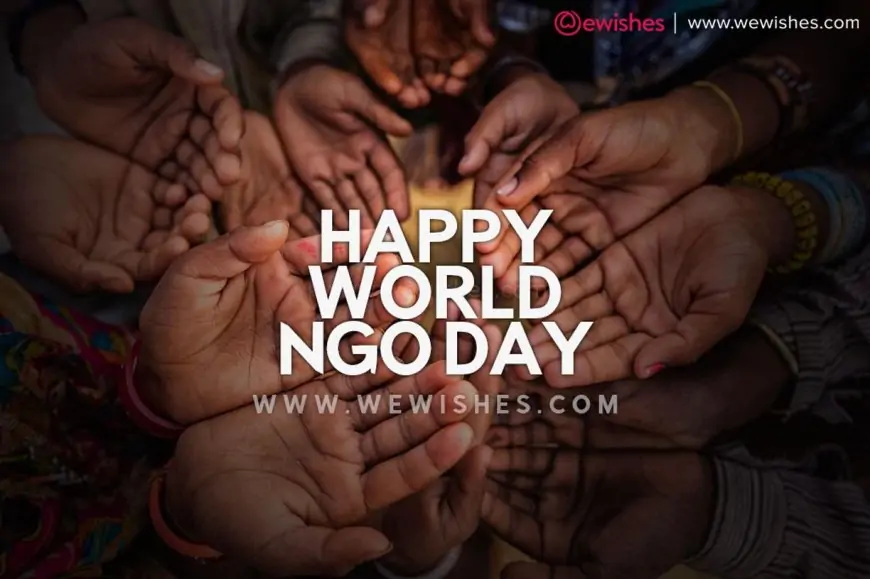 Happy World NGO Day 2025 Theme, History, Significance, Wishes, Quotes, Greetings to Share