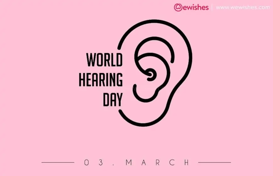 Happy World Hearing Day (2024) Theme | Wishes | Quotes | Greetings to Share