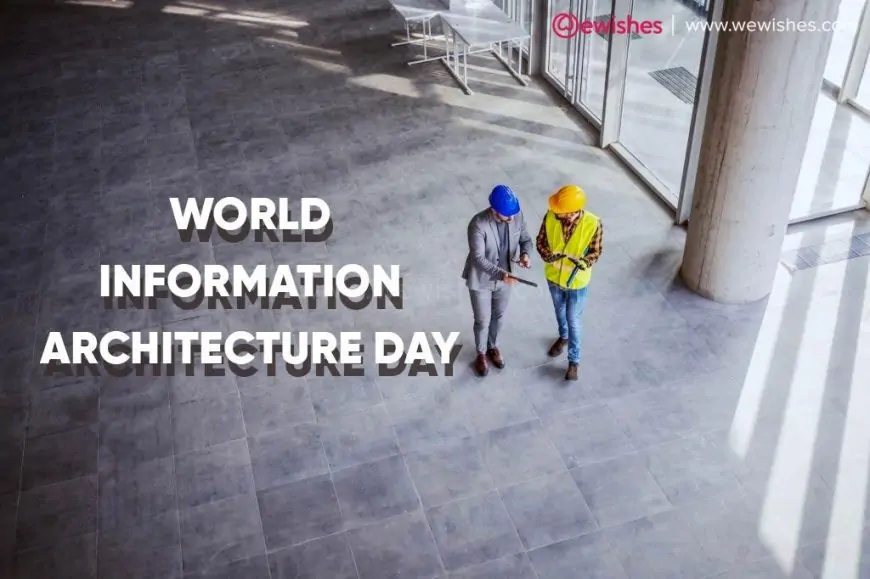World Information Architecture Day 2023: Theme| Wishes| Quotes| Greetings to Share