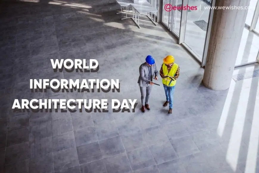 World Information Architecture Day 2025: Theme| Wishes| Quotes| Greetings to Share