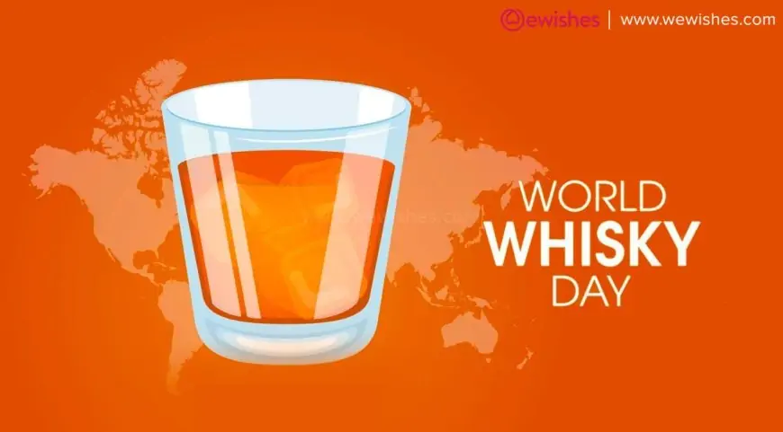 World Whiskey Day (2024) Theme, Wishes, Quotes, Greetings for your Favorite Alcoholic Beverage