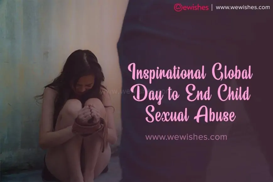 Inspirational Global Day to End Child Sexual Abuse (2024) Quotes, Greetings, Status to Share