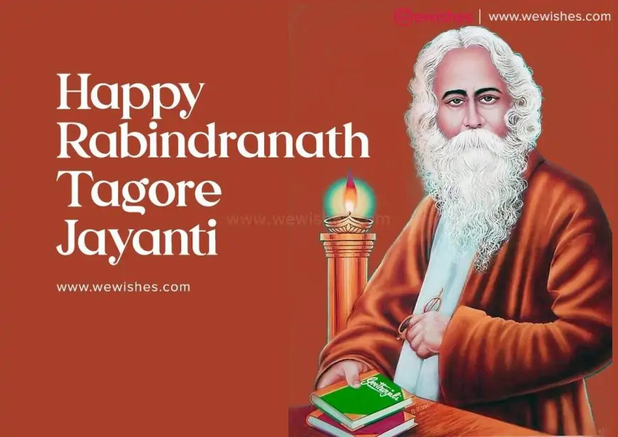 Happy Rabindranath Tagore Jayanti (2025) Wishes, Quotes, Greetings, Status to Share