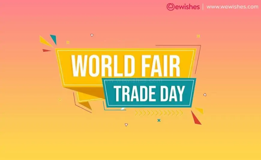 Happy World Fair Trade Day (2023) Theme, Wishes, Quotes, Messages, Status to Share