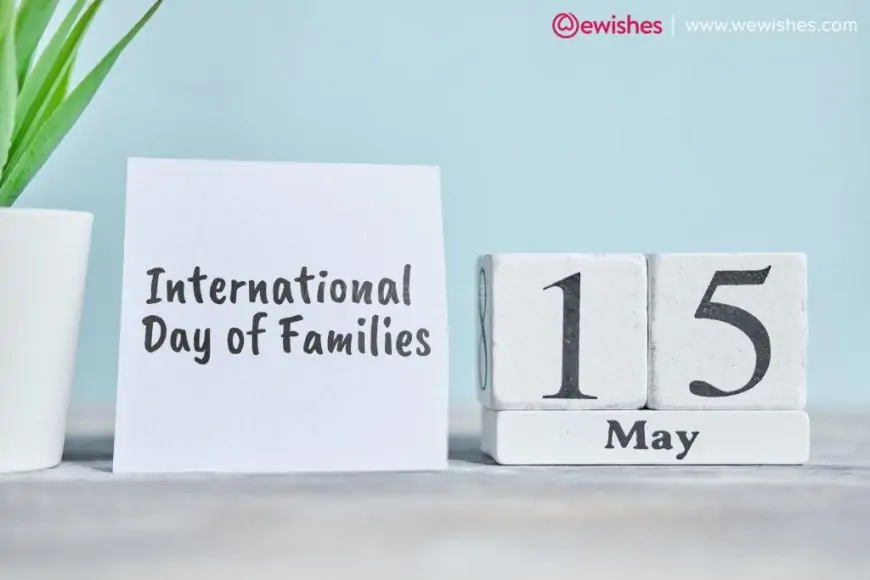 International Day of Families (2024) Theme, Wishes, Quotes, Greetings for your Cute Family Members