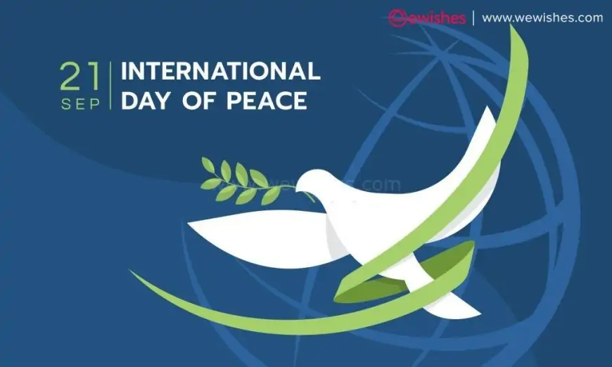 Happy International Day of Peace (2024) Theme, Quotes, Wishes, History, Significance, Greetings, Status to Share