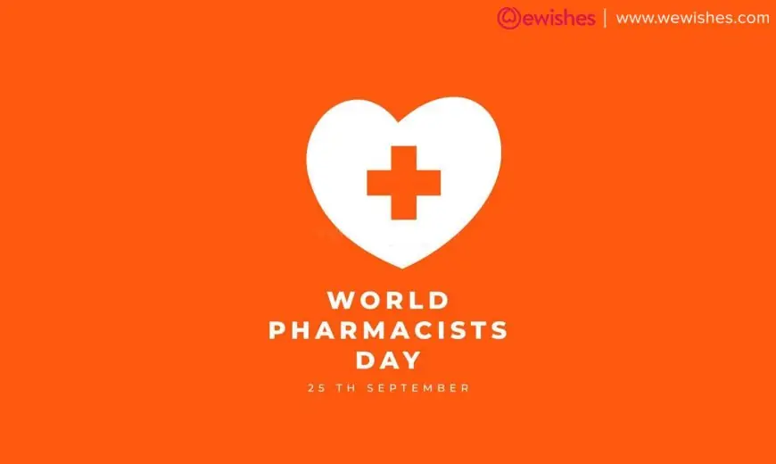 Happy World Pharmacists Day (2023) History, Significance, Theme, Wishes, Quotes, Greetings, Messages to Share