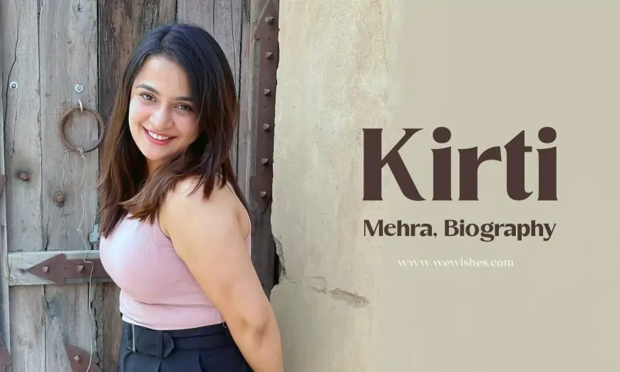 Kirti Mehra Biography, Age, Car Collection, Family, Height, Income, Boyfriend, Net Worth & More