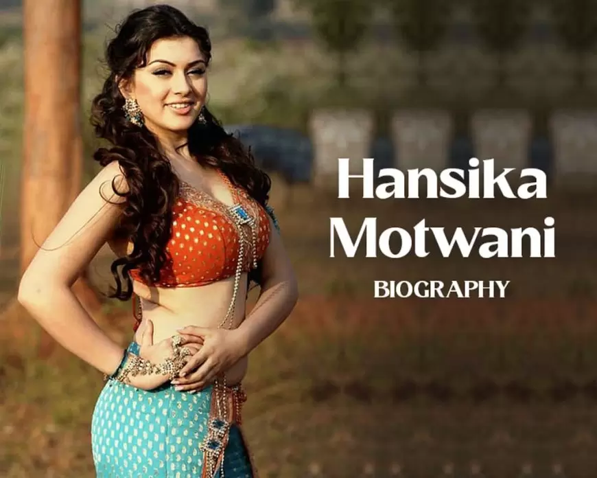 Hansika Motwani Biography: A Glimpse into Her Life, Career, and Lifestyle