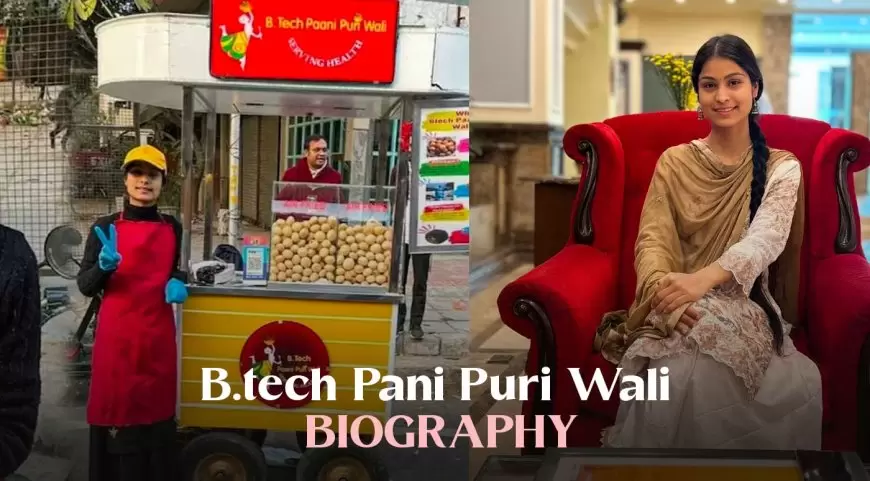 B.tech Pani Puri Wali Biography – Age, Height, Education, Life Story, Net Worth and More