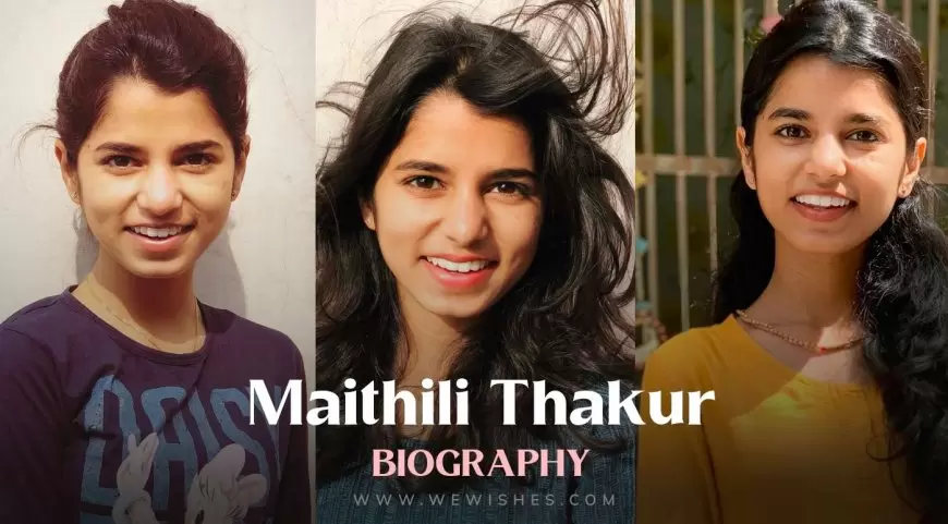 Maithili Thakur Biography – Age, Height, Boyfriend, Education, Family, Success Story and More