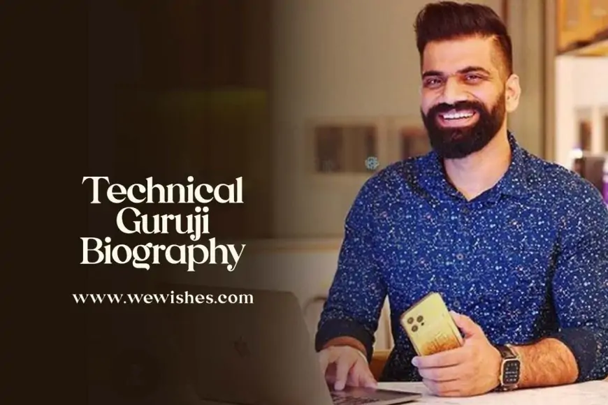 Gaurav Chaudhary (Technical Guruji) Biography – Age, Education, Life Story, Net Worth and More