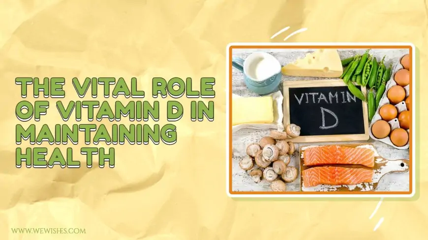 The Vital Role of Vitamin D in Maintaining Health