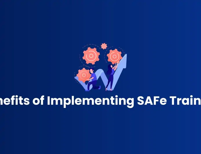 Benefits of Implementing SAFe Training