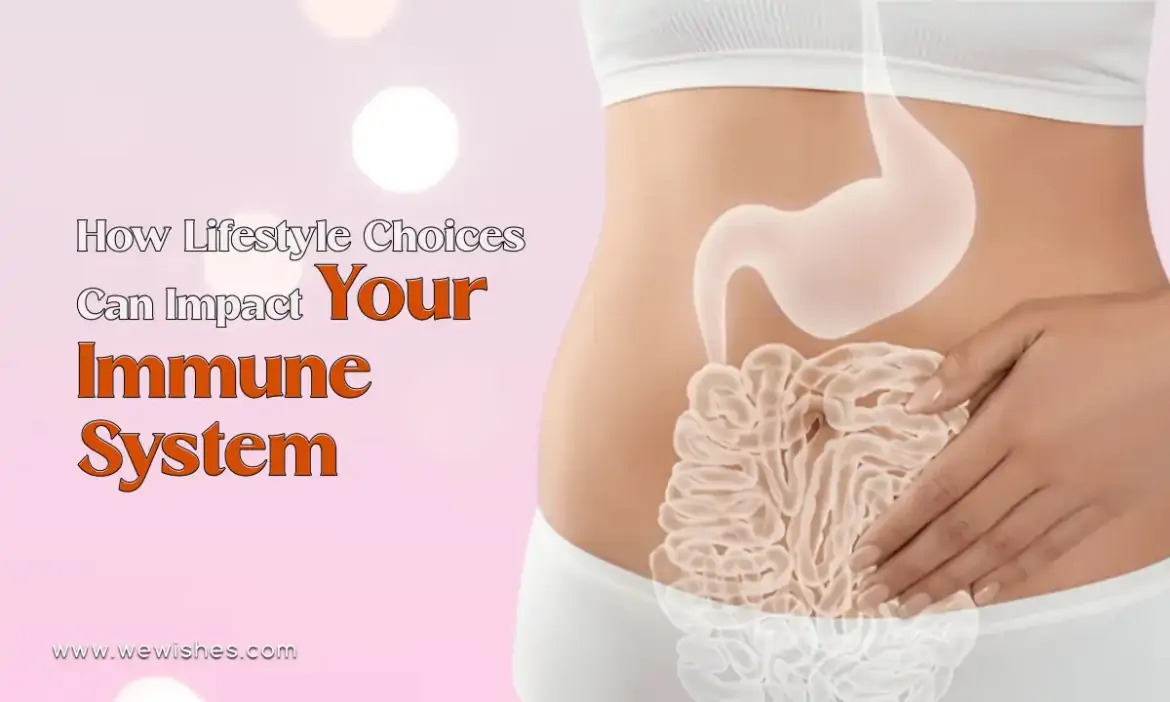 How Lifestyle Choices Can Impact Your Immune System
