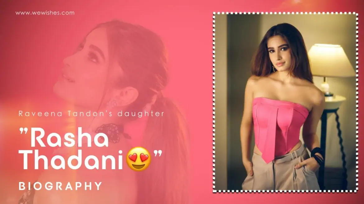 Rasha Thadani Biography, Age, Height, Body, DOB, Affair, Husband, Family