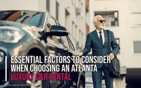 Essential Factors to Consider When Choosing an Atlanta Luxury Car Rental Essential Factors to Consider When Choosing an Atlanta Luxury Car Rental