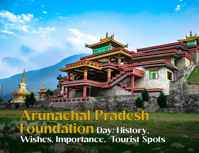 Arunachal Pradesh Foundation Day 2026: History, Wishes, Importance, Tourist Spots