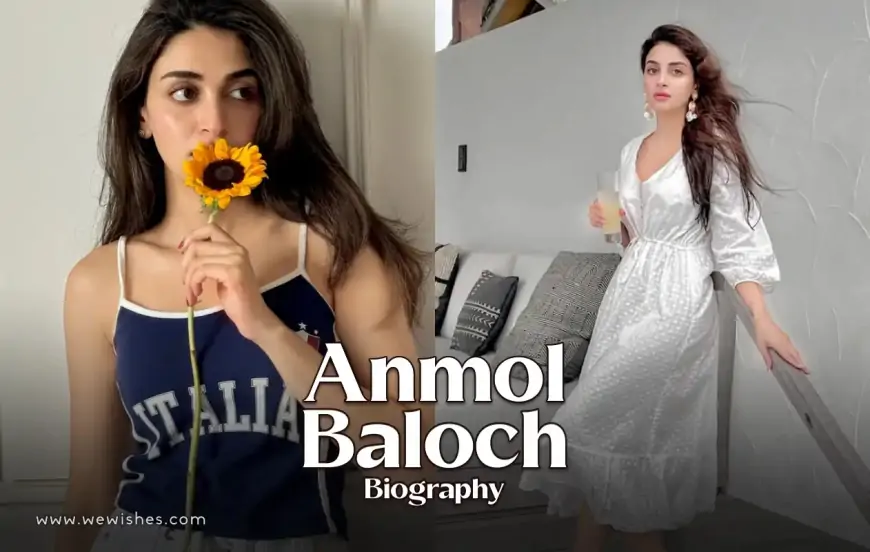 Anmol Baloch Biography